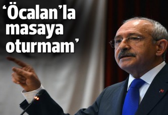 Kılıçdaroğlu: Öcalan'la masaya oturmam