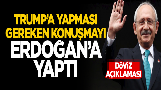 Kılıçdaroğlundan döviz açıklaması