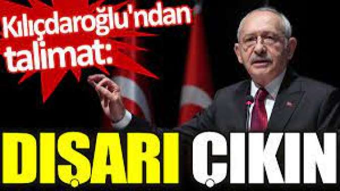 Kılıçdaroğlundan talimat: Dışarı çıkın