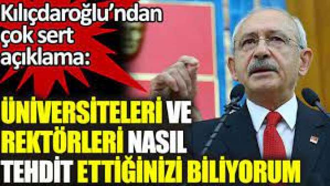 Kılıçdaroğlundan YÖK ve iktidara çok sert çıkış