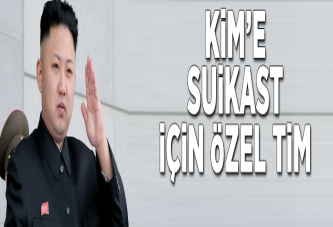 Kim’e suikast için özel tim.