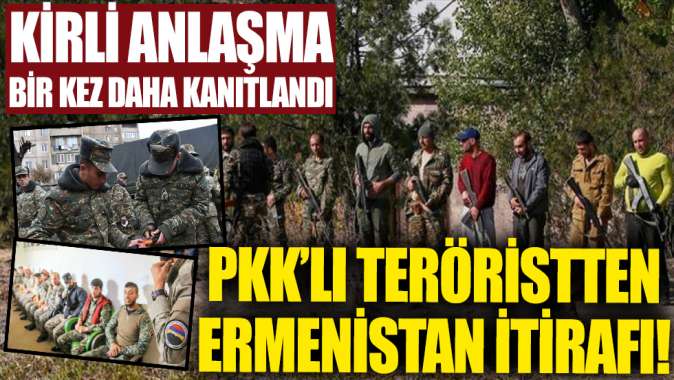 Kirli anlaşma bir kez daha kanıtlandı! PKKlı teröristten Ermenistan itirafı!