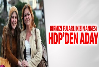 Kırmızı fularlı kızın annesi HDP'den aday oldu