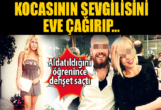 Kocasının sevgilisini çağırıp işkence yaptı