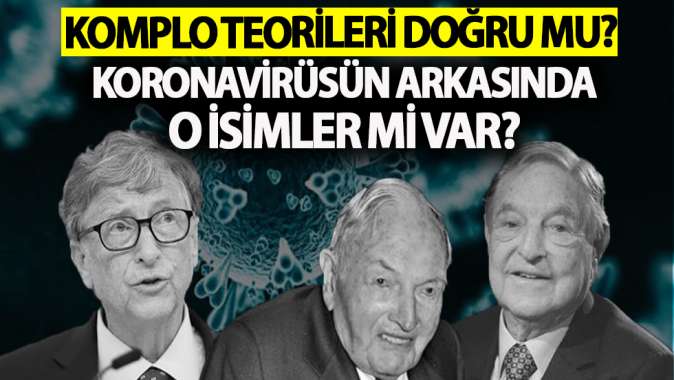 Komplo teorileri doğru mu? Koronavirüsün arkasında o isimler mi var?