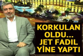 Korkulan oldu... Jet Fadıl yine yaptı