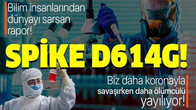 Koronavirüsten daha tehlikeli bir virüs yayılmaya başladı! Spike D614G nedir?