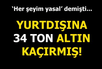 Koza, yurtdışına 34 ton altın kaçırmış