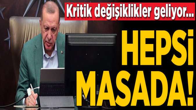 Kritik değişiklikler geliyor... Hepsi masada!