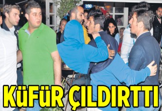 Küfür çıldırttı