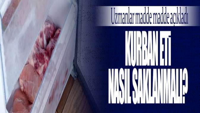 Kurban eti nasıl saklanmalı? Kasaplar Odası Başkanı Yalçındağ madde madde anlattı