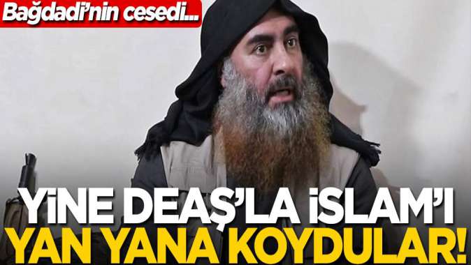 Küresel eşkıya yine İslam ile DEAŞı bir tuttu! ABD, Bağdadinin cesedini...