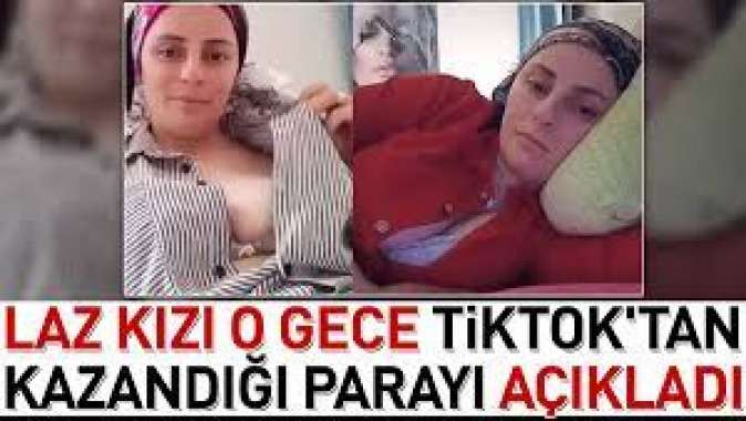 Laz kızı o gece Tiktoktan kazandığı parayı açıkladı