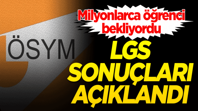 LGS sonuçları açıklandı