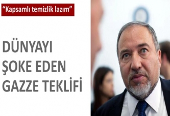 Liberman'dan şoke eden Gazze önerisi