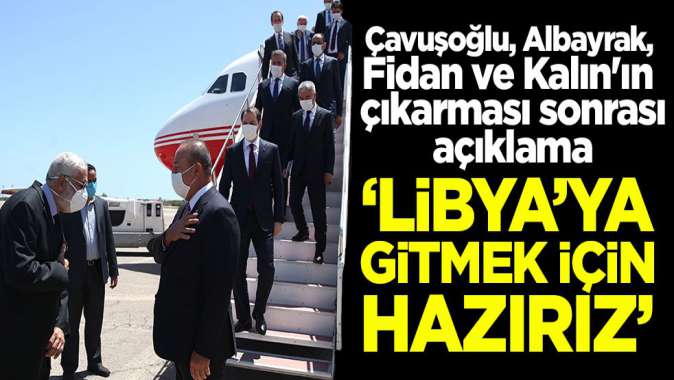 Libyaya gitmek için hazırız