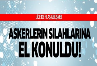 Lice'deki askerlerin silahlarına el konuldu