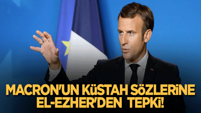 Macronun küstah sözlerine El-Ezherden tepki!