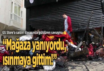 "Mağaza yanıyordu, ısınmaya gittim!"