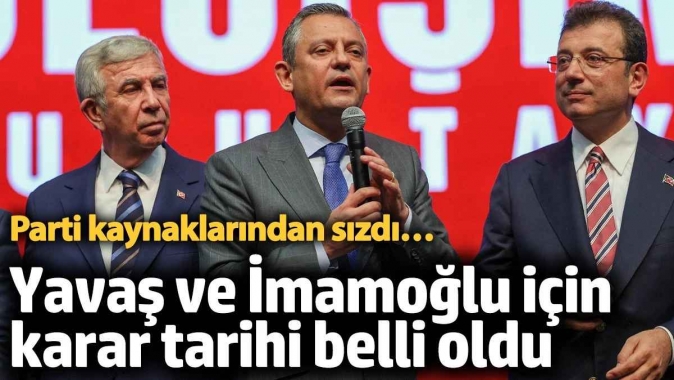 Mansur Yavaş ve Ekrem İmamoğlu için karar tarihi belli oldu! Parti kaynaklarından sızdı…