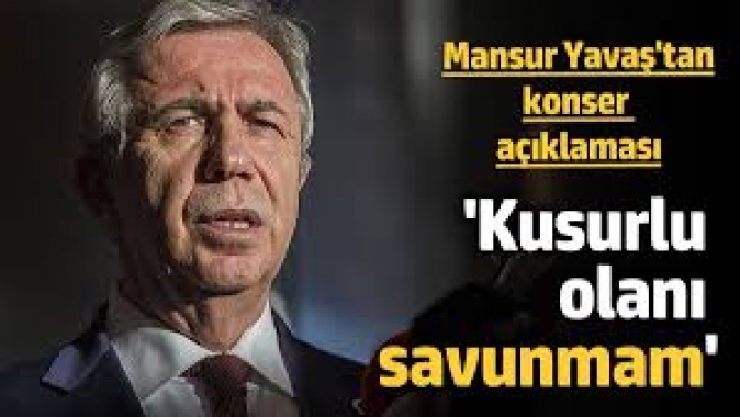 Mansur Yavaştan konser açıklaması: Kusurlu olanı savunmam