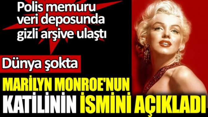 Marilyn Monroenun katilinin ismini açıkladı