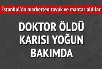 Marketten alınan tavuk ve mantarla yapılan yemek sonrası ölüm