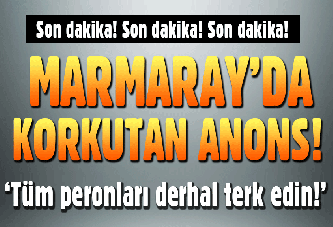 Marmaray'da korkutan anons: Acil olarak peronu terk edin