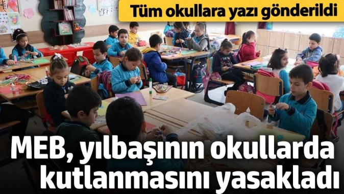 MEB, yılbaşının okullarda kutlanmasını yasakladı Tüm okullara yazı gönderildi