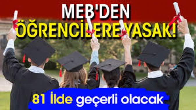 MEBden öğrencilere yasak! 81 İlde geçerli olacak