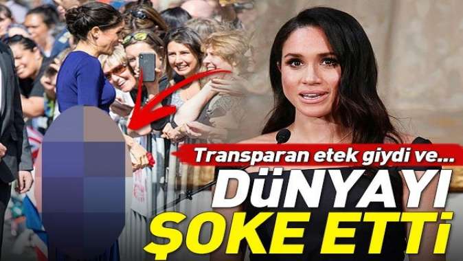 Meghan Markleın giydiği transparan etek olay yarattı