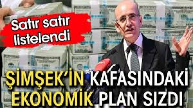 Mehmet Şimşekin kafasındaki plan sızdı. Satır satır listelendi