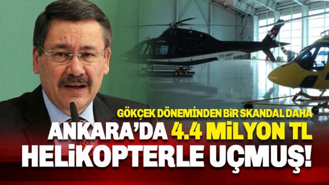 Melih Gökçek döneminde 4.4 milyon lira helikopterle uçmuş