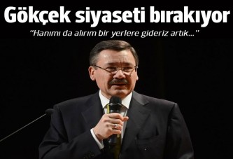 Melih Gökçek siyaseti bırakıyor: Hanımı da alırım, bir yere gideriz