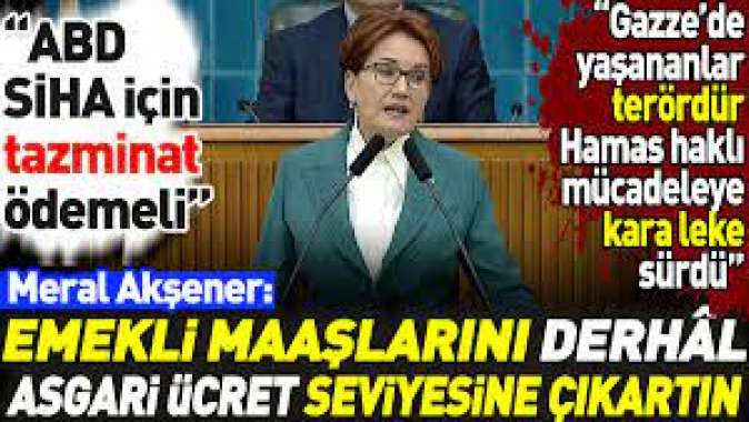 Meral Akşenerden emekli maaşı tepkisi: Derhal asgari ücret seviyesine çıkartın