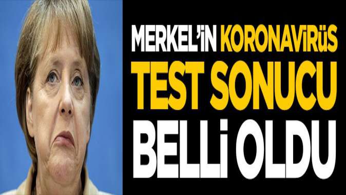 Merkelin koronavirüs test sonucu belli oldu