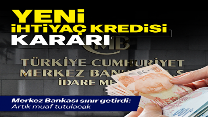 Merkez Bankasından ihtiyaç kredisi için yeni karar: Muaf olacak