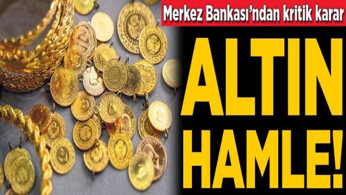 Merkez Bankasından kritik karar! Altın hamle