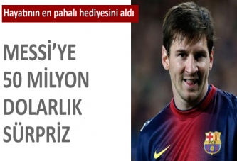 Messi'ye 50 milyon dolarlık hediye