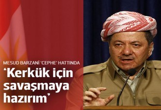 Mesut Barzani: Kerkük için elime silah almaya hazırım