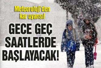 Meteoroloji’den kar uyarısı! Gece saatlerinde başlayacak