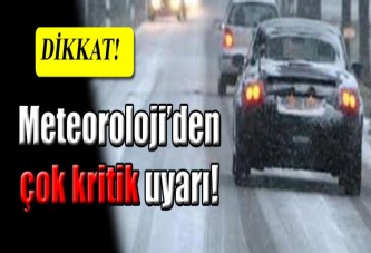 Meteoroloji'den çok kritik uyarı!