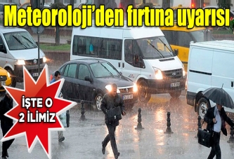 Meteoroloji'den fırtına uyarısı