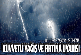 Meteorolojiden kuvvetli yağış ve fırtınalı hava durumu uyarısı