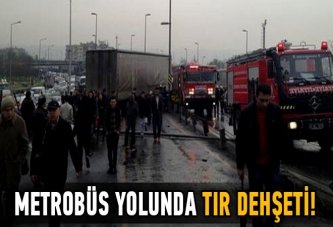 Metrobüs yolunda tır dehşeti!