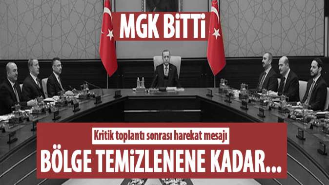 MGK sonrası harekat mesajı: Bölge temizlenene kadar devam edecek!