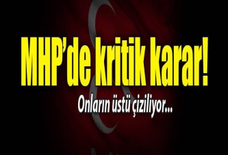 MHP’de ‘küskünler’in üstü çiziliyor!