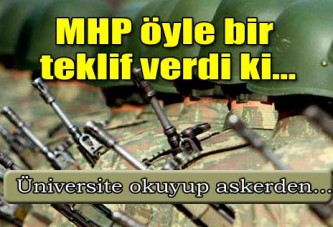 MHP'den üniversitelerde askerlik teklifi