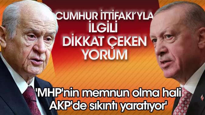 MHPnin bu memnun olma hali, AKPde sıkıntı yaratıyor