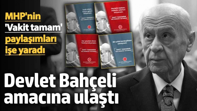 MHP'nin' Vakit tamam' paylaşımları işe yaradı! Devlet Bahçeli amacına ulaştı